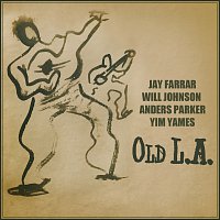Jay Farrar, Will Johnson, Anders Parker, Yim Yames – Old L.A.