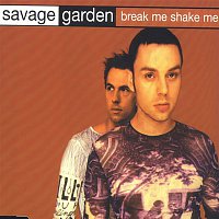 Savage Garden – Break Me, Shake Me
