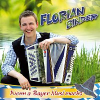 Florian Binder – Wenn a Bayer Musi mocht