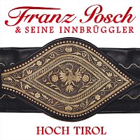 Franz Posch & seine Innbrüggler – Hoch Tirol