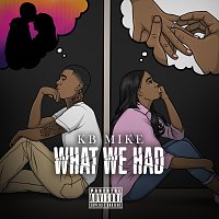 KB Mike – What We Had