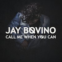 Jay Bovino – Call Me When You Can