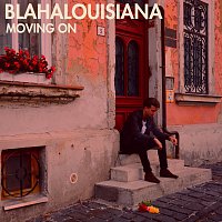Blahalouisiana – Moving on
