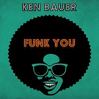 Ken Bauer – Funk You