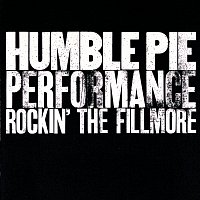 Humble Pie – Performance: Rockin’ The Filmore