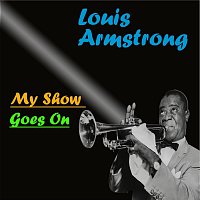 Louis Armstrong – My Show Goes On
