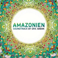 Eric Babak – Amazonien Soundtrack by Eric Babak