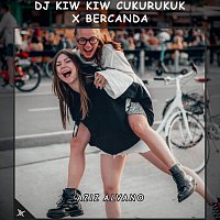 Aziz Alvano – DJ Kiw Kiw Cukurukuk X Bercanda