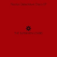 The Supermen Lovers – Noctus Delectatum Disco