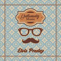 Elvis Presley – Gentlemanly Music