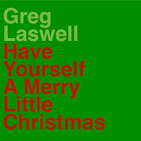 Greg Laswell – Have Yourself A Merry Little Christmas