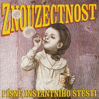 Znouzectnost – Písně instantního štěstí