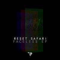Reset Safari – Faceless EP
