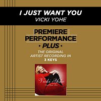 Vicki Yohe – Premiere Performance Plus: I Just Want You
