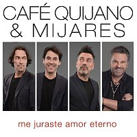 Cafe Quijano – Me juraste amor eterno (feat. Mijares)