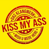 Das Klangwerk – Kiss My Ass