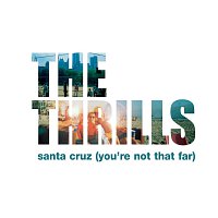 The Thrills – Santa Cruz (You're Not That Far)