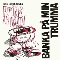 Dan Sundquist & Prins Valiant – Banka pa min trumma