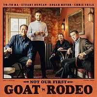 Yo-Yo Ma, Stuart Duncan, Edgar Meyer & Chris Thile – Not Our First Goat Rodeo