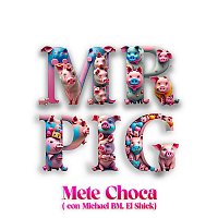 Mr. Pig, Michael BM, El Shick – Mete Choca [Extended Version]