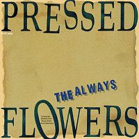 The Always – Pressed Flowers