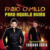 Fabio Camillo, Eduardo Costa – Pare Aquele Aviao