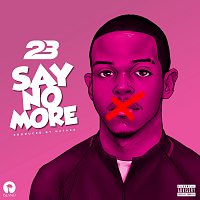 23 Unofficial – Say No More