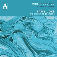 Philip George, Salena Mastroianni – Same Love [Brookes Brothers Remix]