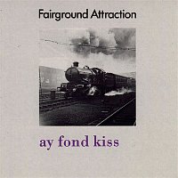Fairground Attraction – Ay Fond Kiss