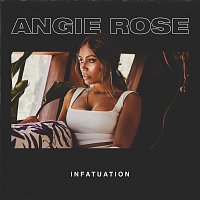 Angie Rose – Infatuation