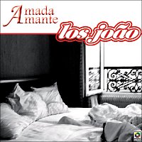 Los Joao – Amada Amante