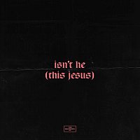 Isn't He (This Jesus)