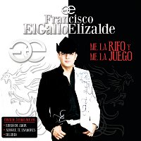 Francisco "El Gallo" Elizalde – Me La Rifo Y Me La Juego