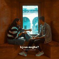 Harsh More, Tyesha Kohli – Kyun Mujhe?