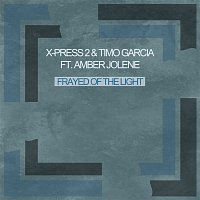 X-Press 2 & Timo Garcia – Frayed of the Light / Dark Matar (feat. Amber Jolene)