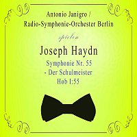 Radio-Symphonie-Orchester Berlin, Antonio Janigro – Radio-Symphonie-Orchester Berlin / Antonio Janigro spielen: Joseph Haydn: Symphonie Nr. 55 - Der Schulmeister, Hob I:55