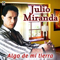 Julio Miranda – Algo De Mi Tierra