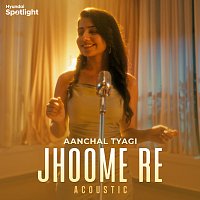 Jhoome Re [Acoustic]