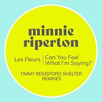 Minnie Riperton – Les Fleurs / Can You Feel What I'm Saying? [Timmy Regisford Shelter Remixes]
