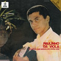 Paulinho Da Viola – Foi Um Rio Que Passou Em Minha Vida