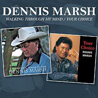 Dennis Marsh – Walking Through My Mind / Your Choice