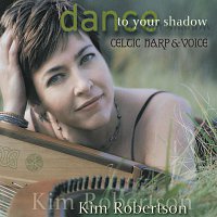 Kim Robertson – Dance To Your Shadow