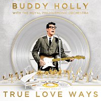 Buddy Holly, Royal Philharmonic Orchestra – True Love Ways