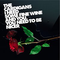 Přední strana obalu CD I Need Some Fine Wine And You, You Need To Be Nicer