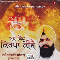 Bhai Atamjot Singh Ji – Ab Kish Kirpa Keejay