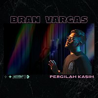 Bran Vargas – Pergilah Kasih