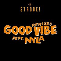 Strobe – Good Vibe (feat. Nyla) [Remixes]