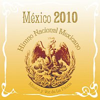 Různí interpreti – México 2010 Himno Nacional Mexicano Música Y Voz De La Patria