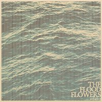 Fort Hope – The Flood Flowers [Vol. 1]