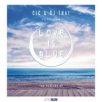 CIC, DJ Thai, Lecis – Love Is Blue [Remixes]